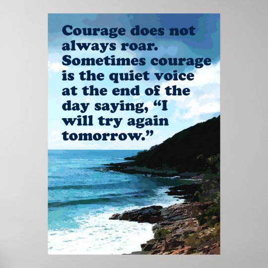 Courage Does Not Always Roar Poster | Zazzle.com