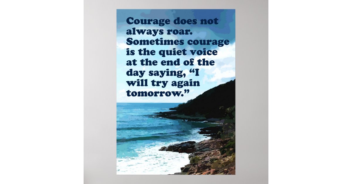 Courage Does Not Always Roar Poster | Zazzle.com