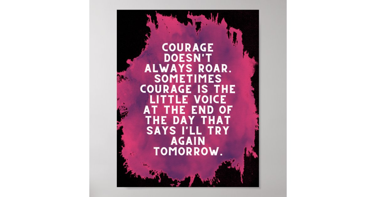 Courage doesn't always roar black and fuschia poster | Zazzle