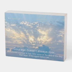 Courage doesn't always roar - Insprational Quote Wooden Box Sign
