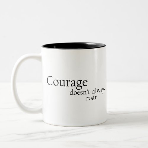 courage doesnt always roar Two_Tone coffee mug