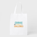 Courage Embraces Challenges Grocery Bag