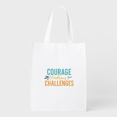 Courage Embraces Challenges Grocery Bag