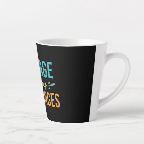 Courage Embraces Challenges Latte Mug