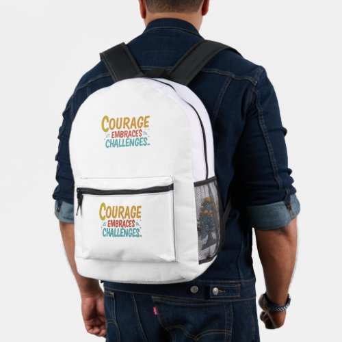 Courage Embraces Challenges Printed Backpack
