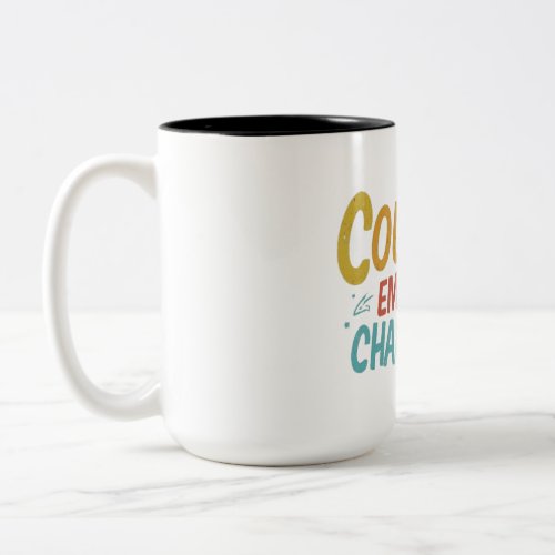 Courage Embraces Challenges Two_Tone Coffee Mug