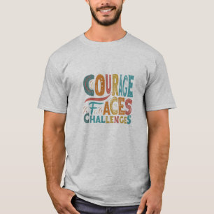 Courage Faces Challenges: Stand Strong Against Adv T-Shirt
