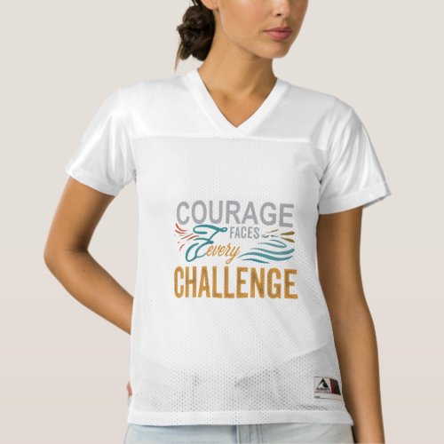 Courage Faces Every Challenge _ T_Shirt