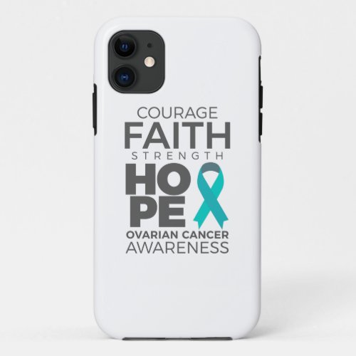 Courage Faith Strength Hope Ovarian Awareness iPhone 11 Case
