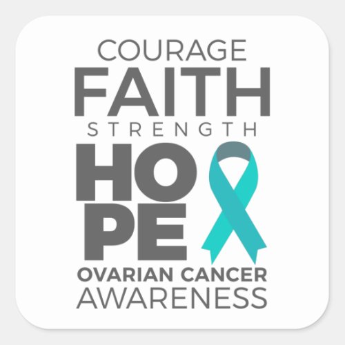 Courage Faith Strength Hope Ovarian Awareness Square Sticker