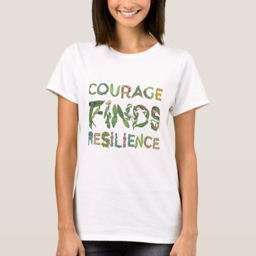 Courage Finds Resilience T_Shirt
