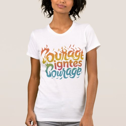 Courage Ignites Courage T_Shirt