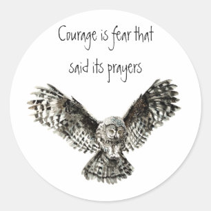 Courage is fear that said its prayers with Owl Classic Round Sticker