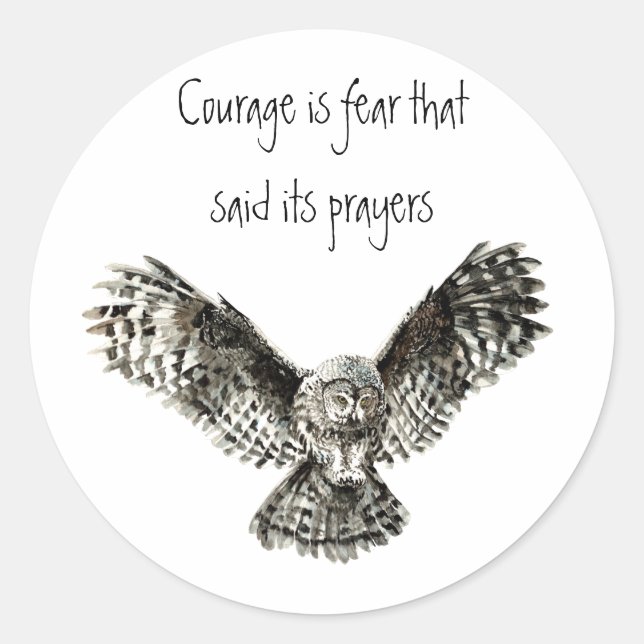 Courage is fear that said its prayers  with Owl Classic Round Sticker (Front)