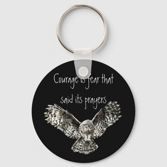 Courage is fear that said its prayers  with Owl Keychain (Front)
