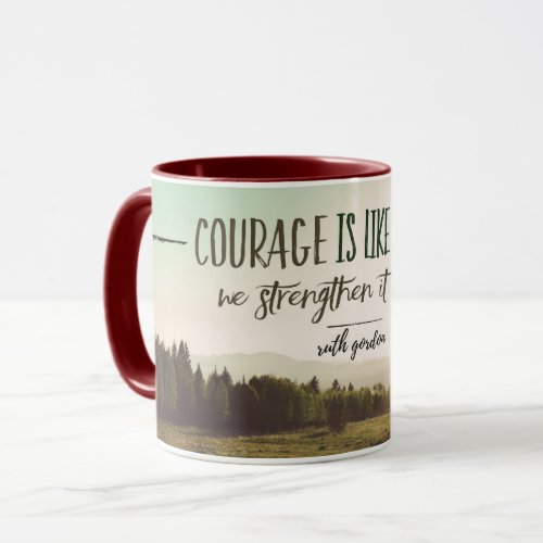 Courage Is Like A Muscle Mug