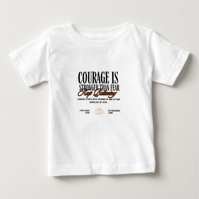 Courage is Stronger than Fear Baby T-Shirt (Front)