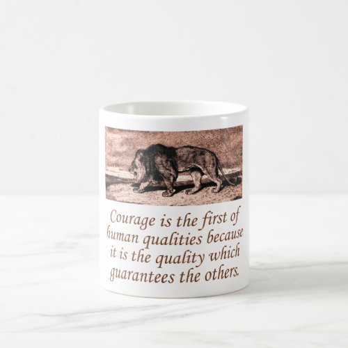 Courage Is The First Of Human Qualities Coffee Mug