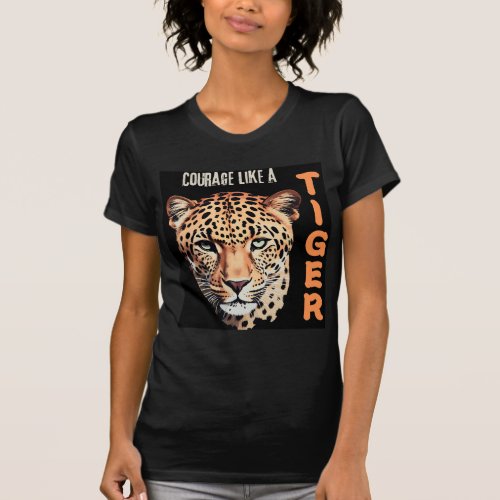 Courage Like a Tiger T_Shirt