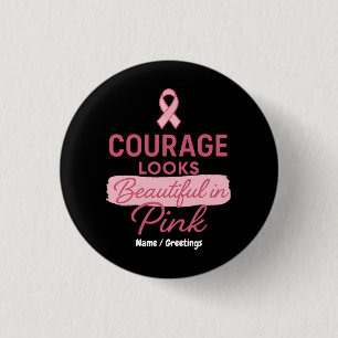 Courage Looks Beautiful in Pink Breast Cancer Button