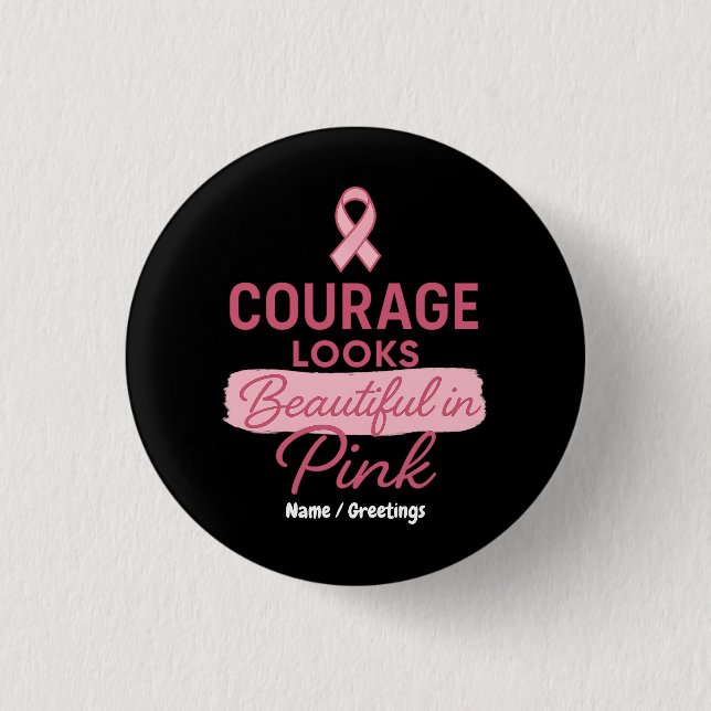 Courage Looks Beautiful in Pink Breast Cancer  Button (Front)