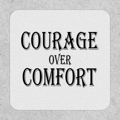 Courage Over Comfort Patch