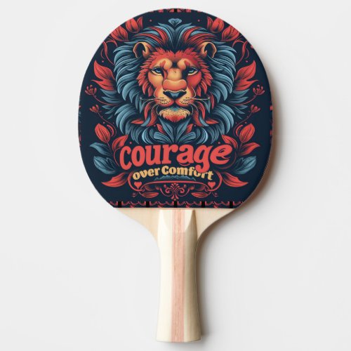 Courage over Comfort Ping Pong Paddle