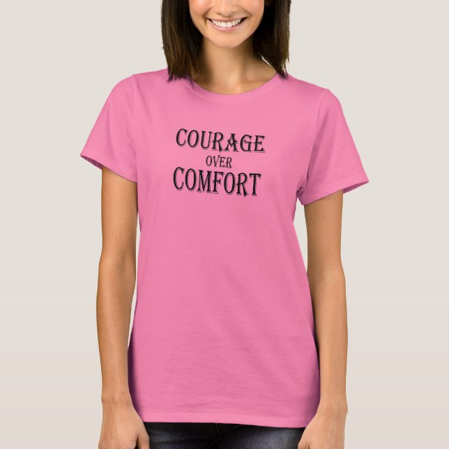 Courage Over Comfort T-Shirt (Front)