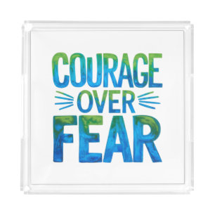 Courage over fear acrylic tray