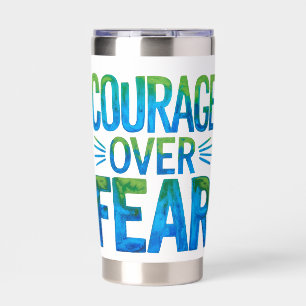 Courage over fear insulated tumbler