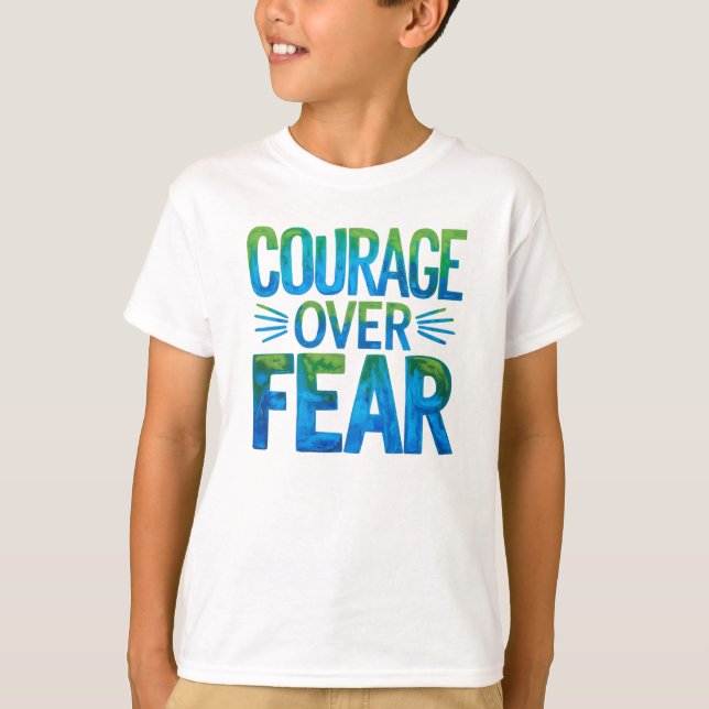 Courage over fear T-Shirt (Front)