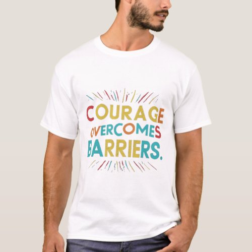 Courage Overcomes Barriers Printed T_Shirt