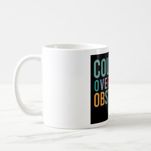 Courage Overcomes Obstacles Coffee Mug