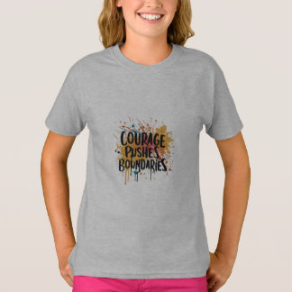 Courage Pushes Boundaries T-Shirt