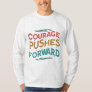 Courage Pushes Forward: Multi-Color T-Shirt Design