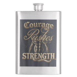 Courage Pushes Strength Flask