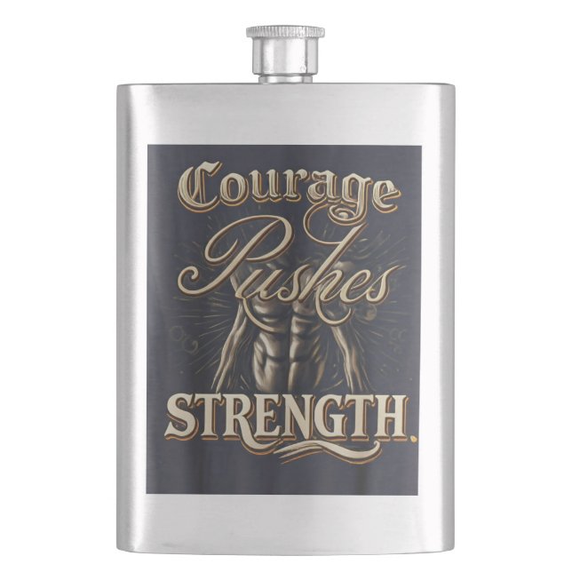 Courage Pushes Strength  Flask (Front)