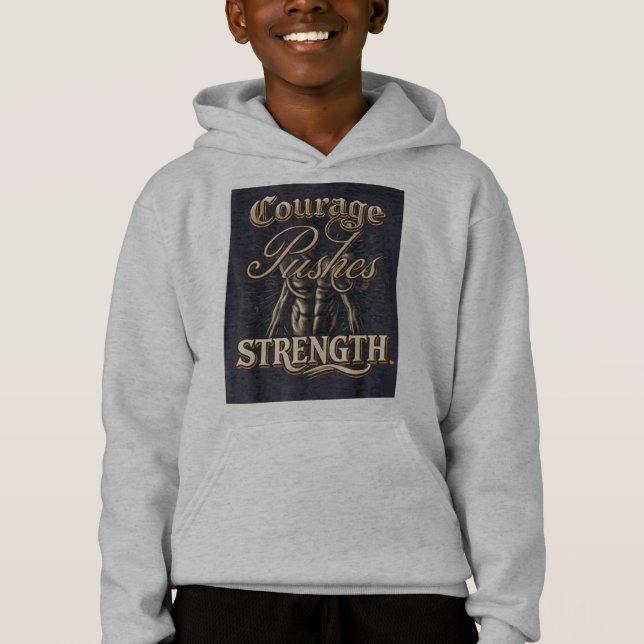 Courage Pushes Strength  Hoodie (Front)