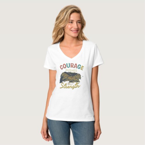 Courage Pushes Strength T_Shirt