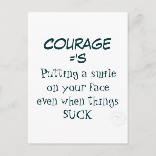 Courage Quote _ Smiling when Life Sucks Postcard