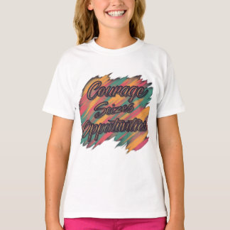 Courage Seizes Opportunity T-Shirt