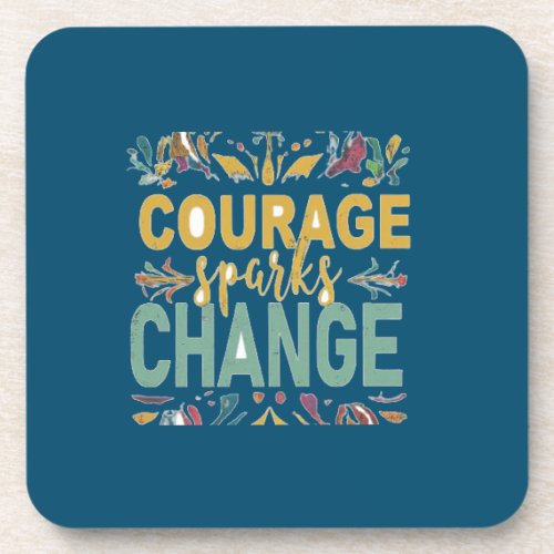 Courage Sparks Change Beverage Coaster