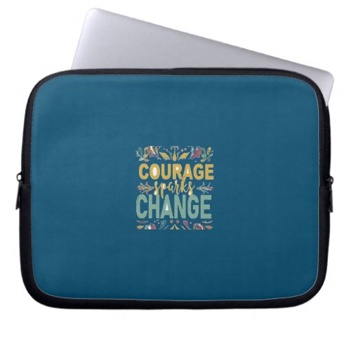 Courage Sparks Change Laptop Sleeve