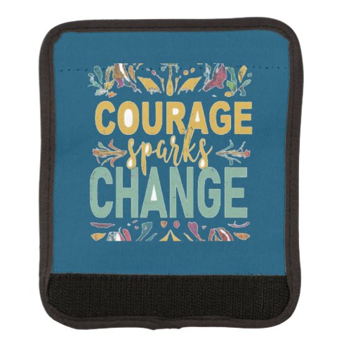 Courage Sparks Change Luggage Handle Wrap