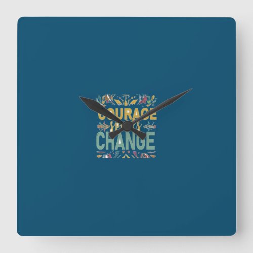 Courage Sparks Change Square Wall Clock