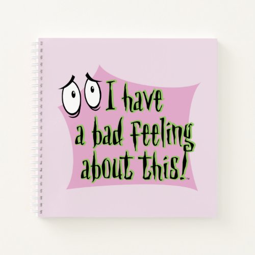 Courage the Cowardly Dog  I Have a Bad Feeling Notebook