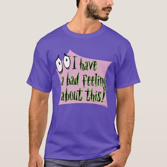 Courage the Cowardly Dog | I Have a Bad Feeling… T-Shirt (Front)