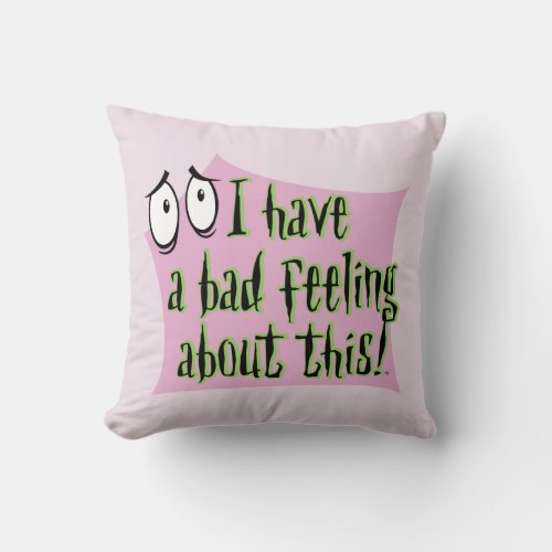 Courage the Cowardly Dog  I Have a Bad Feelingâ Throw Pillow