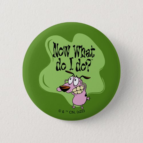 Courage the Cowardly Dog  Now What Do I Do Button