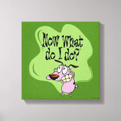 Courage the Cowardly Dog  Now What Do I Do Canvas Print